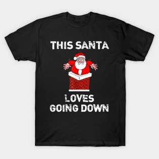 this santa loves going down christmas3 T-Shirt